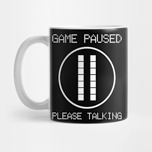 game paused please talking Mug